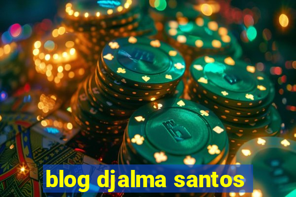 blog djalma santos